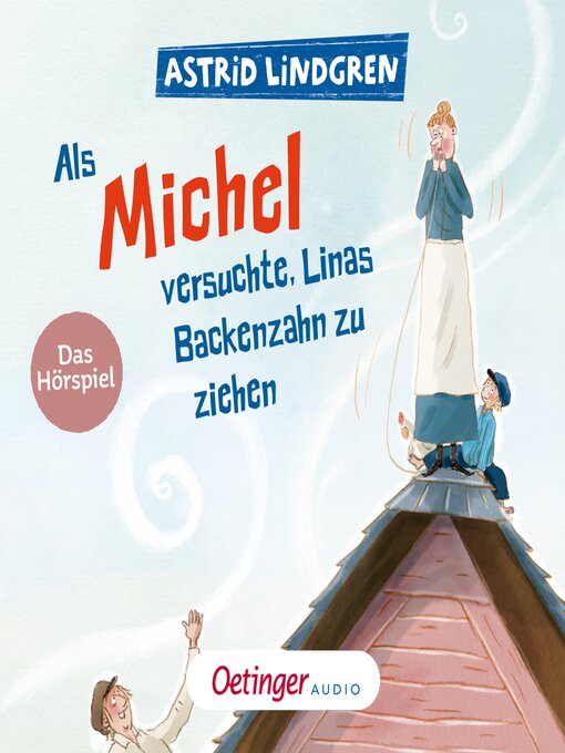 Title details for Als Michel versuchte, Linas Backenzahn zu ziehen by Astrid Lindgren - Available